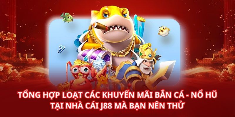 Siêu nhiều chương trình ưu đãi về bắn cá - nổ hũ mà bạn nên tham gia